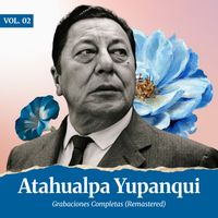 Atahualpa Yupanqui - Grabaciones Completas Vol. 2 (Remastered 2025)