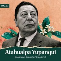 Atahualpa Yupanqui - Grabaciones Completas Vol. 3 (Remastered 2025)