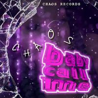 CHAOS - CHAOS BABY CALL ME