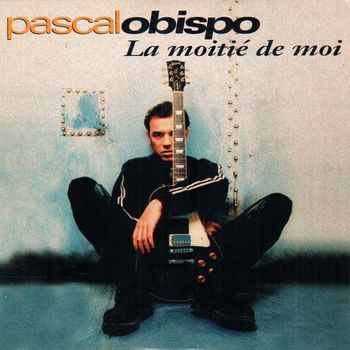 Pascal Obispo - La moitié de moi