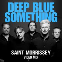 Deep Blue Something - Saint Morrissey (Video Mix)