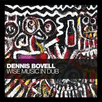 Dennis Bovell - Wise Music in Dub - The Singles