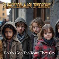 Artisan Pier - Do You See The Tears They Cry