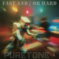 Puretone - Fast And / Or Hard