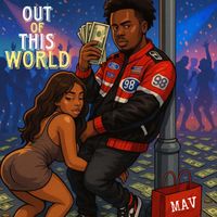 MAV - Out Of This World (Explicit)