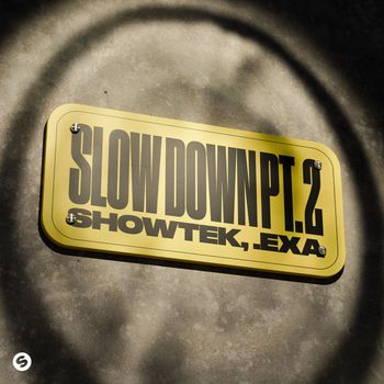 Showtek, .EXA - Slow Down Pt. 2 (Explicit)