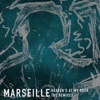 Marseille - Heaven's At My Door (The Remixes)