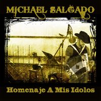 Michael Salgado - Homenaje A Mis Idolos
