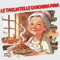 Cantabimbo - Le tagliatelle di Nonna Pina