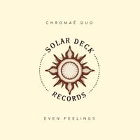 Chromaé Duo - Even Feelings