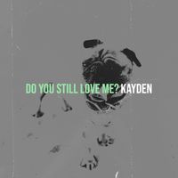 Kayden - Do You Still Love Me?