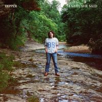 Dipper - I Said, She Said