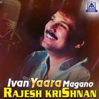 Rajesh Krishnan - Ivan Yaara Magano Rajesh Krishnan
