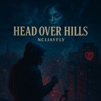 NCIJayFly - HEAD OVER HILLS (Explicit)