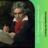 Ludwig van Beethoven - Die Himmel rühmen des Ewigen Ehre