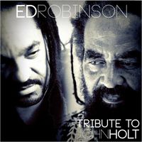 Ed Robinson - Ed Robinson Tribute To John Holt (Deluxe)