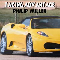 Philip Miller - Taking Advantage