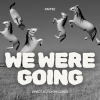 Raffee - We Were Going