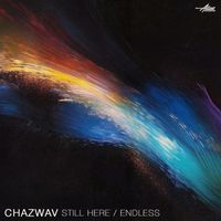 Chazwav - Still Here / Endless