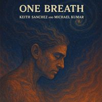 KEITH SANCHEZ, Michael Kumar - One Breath