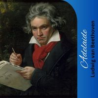 Ludwig van Beethoven - Adelaide