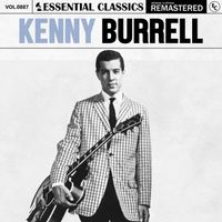 Kenny Burrell - Essential Classics, Vol. 887: Kenny Burrell