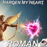 ROMAN - Harden My Heart