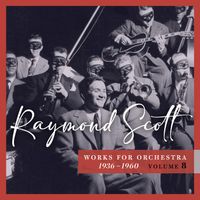 Raymond Scott - Works for Orchestra, 1936–1960 (Vol. 8)