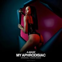 A-Mase - My Aphrodisiac