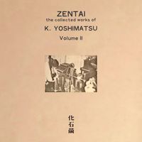 K. Yoshimatsu - Zentai: The Collected Works of K. Yoshimatsu [Volume II]