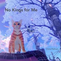 Chris Pellnat - No Kings for Me
