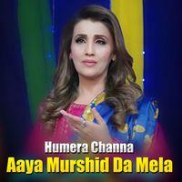 Humera Channa - Aaya Murshid Da Mela