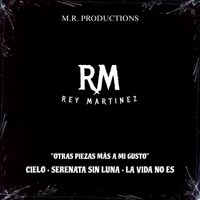 Rey Martinez - Otras Piezas Más A Mi Gusto