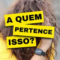 Clara - A quem pertence isso?