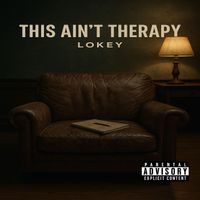 Lokey - This Ain't Therapy (Explicit)