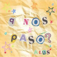 Ales - q nos pasó?