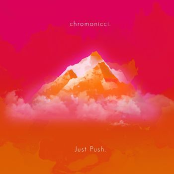 chromonicci - Just Push.