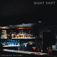 Night Shift - Circadian Rhythms