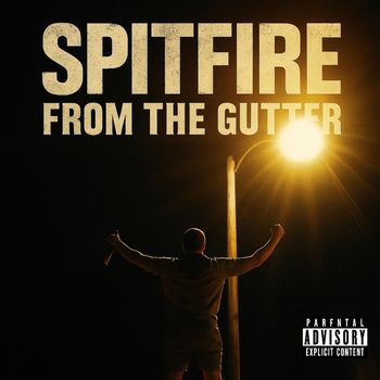 SPITFIRE - FROM THE GUTTER (Explicit)