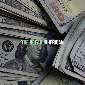 Jahfrican - The Bread (Explicit)