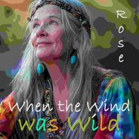 Rose - When the Wind Was Wild