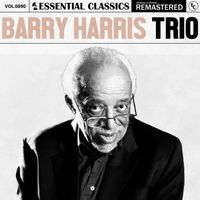 Barry Harris Trio - Essential Classics, Vol. 890: Barry Harris Trio