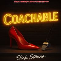 Slick Stunna - Coachable (Explicit)