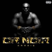 Kaaris - Or Noir (Explicit)