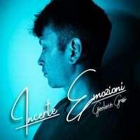 Gianluca Grossi - Incerte emozioni (Explicit)