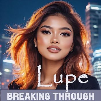 Lupe - Breaking Through