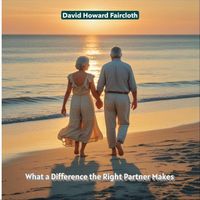 David Howard Faircloth - What a Difference the Right Partner Makes