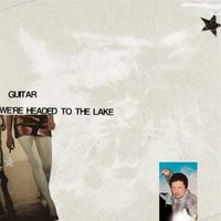 Guitar - We're Headed To The Lake