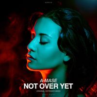 A-Mase - Not Over Yet