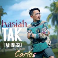 Carlos - Kasiah Tak Tahinggo (Remix)